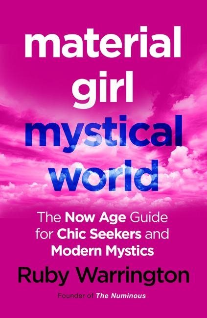 Material girl, mystical world - the now-age guide for chic seekers and mode