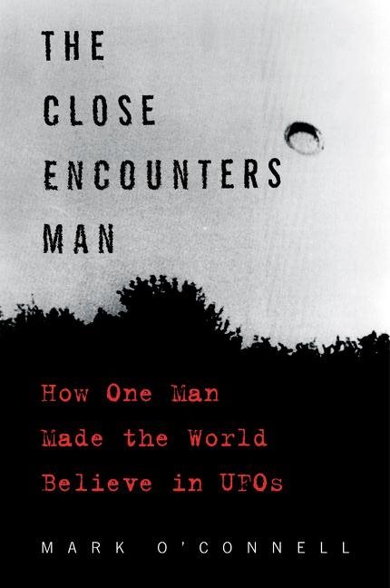 Close encounters man - how one man made the world believe in ufos