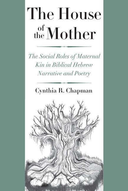 House of the mother - the social roles of maternal kin in biblical hebrew n