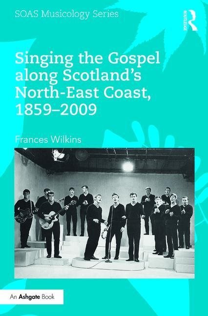 Singing the gospel along scotlands north-east coast, 1859-2009