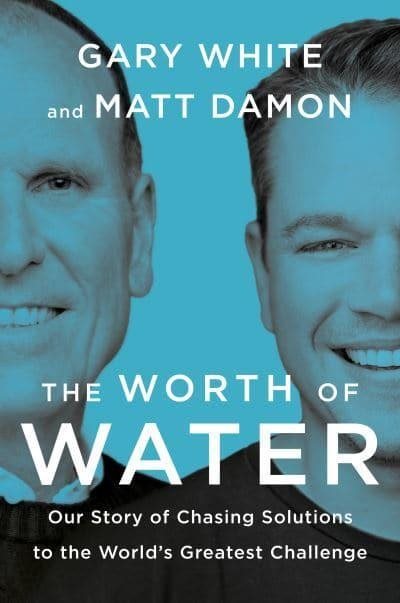 Worth Of Water - Our Story of Chasing Solutions to the World