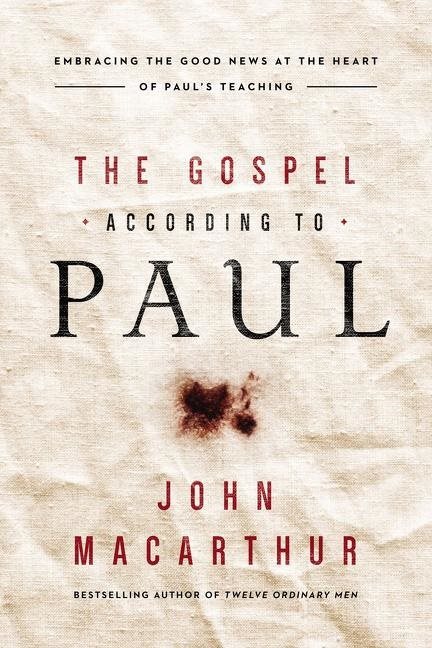 Gospel according to paul - embracing the good news at the heart of pauls te