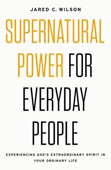 Supernatural power for everyday people - experiencing gods extraordinaryspi
