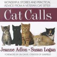 Cat Calls : Wonderful Stories and Practical Advice From a Veteran Cat Sitter