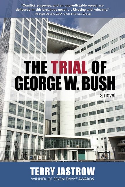 Trial Of George W. Bush : A Novel