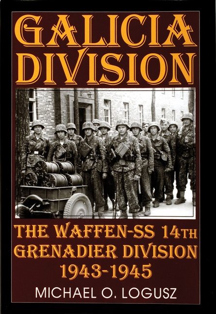 Galicia division - the waffen-ss 14th grenadier division 1943-1945