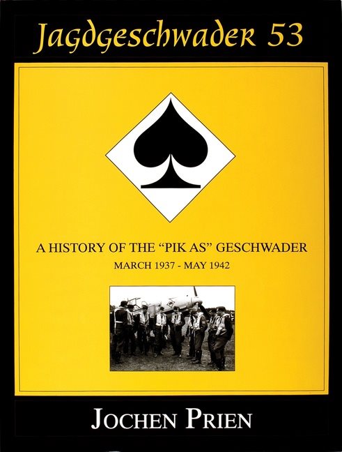 Jagdeschwader 53 - a history of the "pik as" geschwader volume 1: march 193