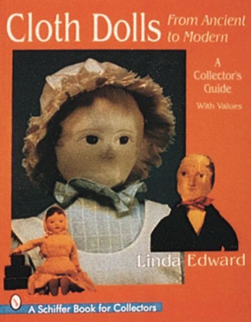 Cloth Dolls, From Ancient To Modern : A Collector