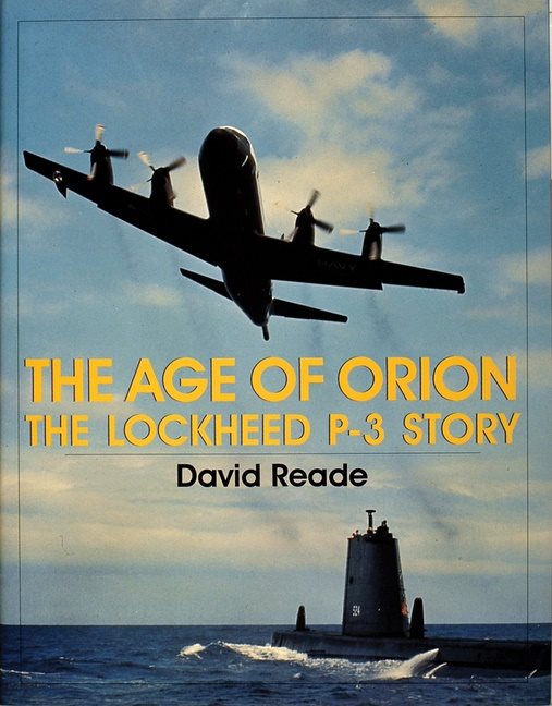 The Age Of Orion : The Lockheed P-3 Story