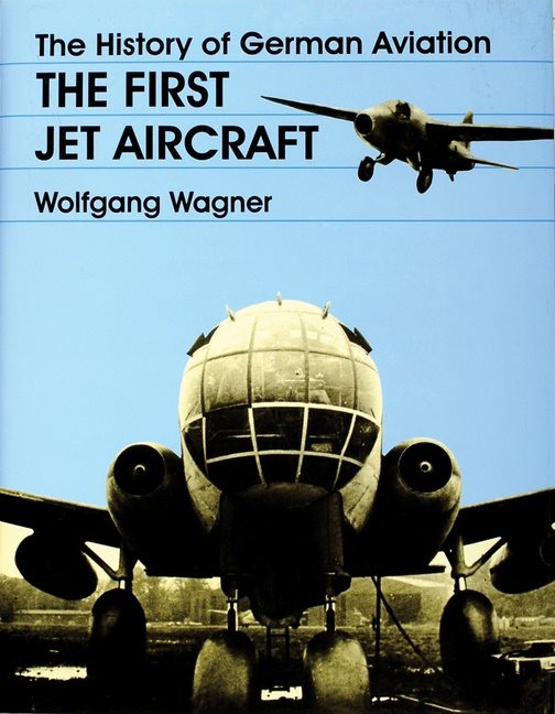 The History Of German Aviation : The First Jet Aircraft