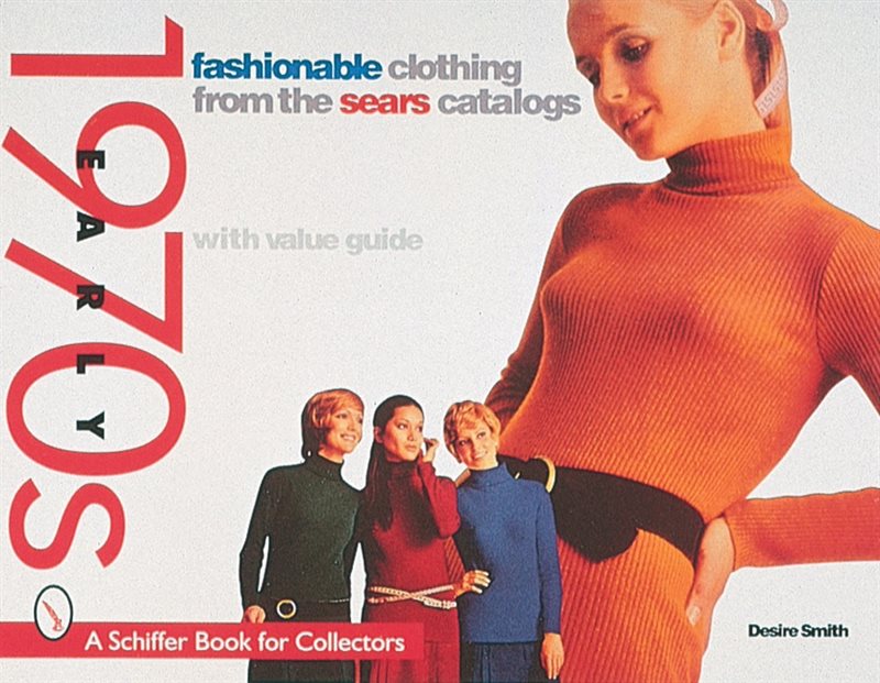 Fashionable Clothing  From The Sears Catalog : Early 1970s