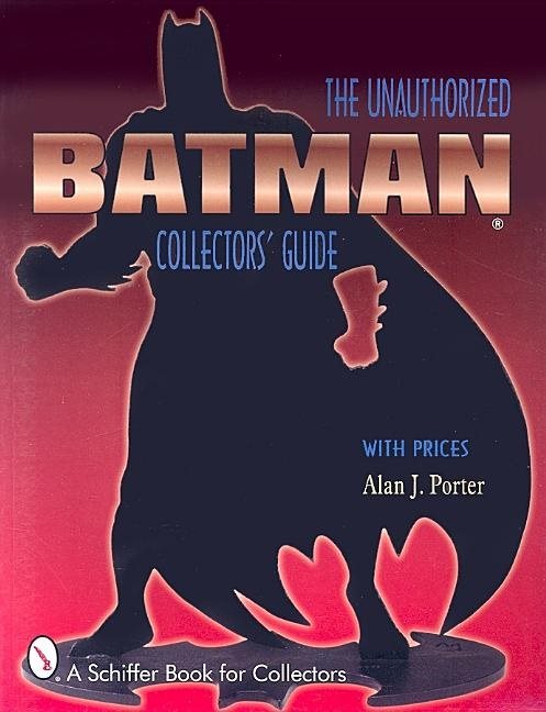 Batman® : The Unauthorized Collector