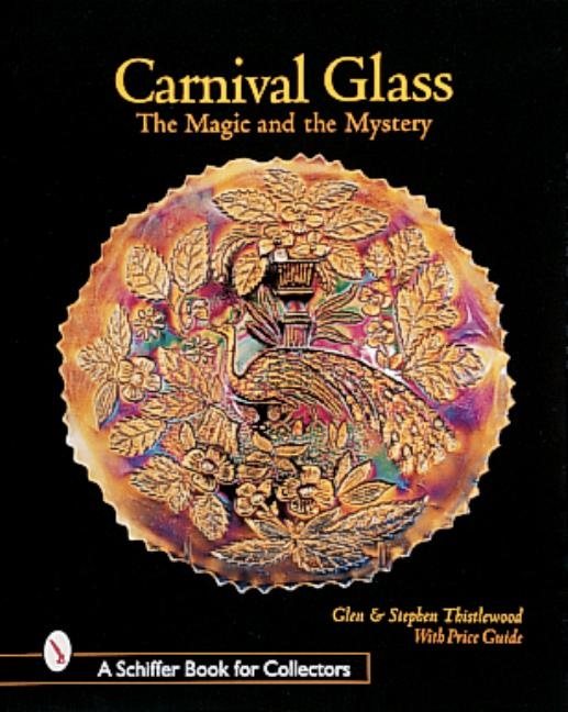 Carnival Glass : The Magic and the Mystery