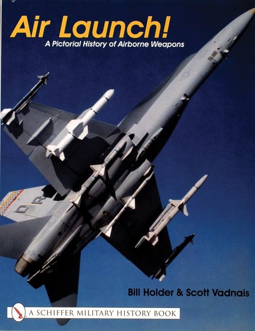 Air Launch! : A Pictorial History of Airborne Weapons