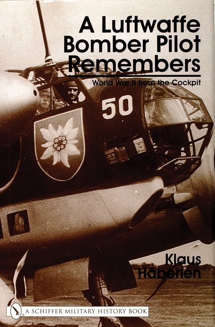 Luftwaffe bomber pilot remembers - world war ii from the cockpit
