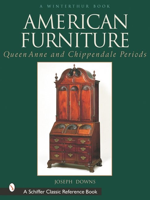 American Furniture: Queen Anne And Chippendale Periods, 1725