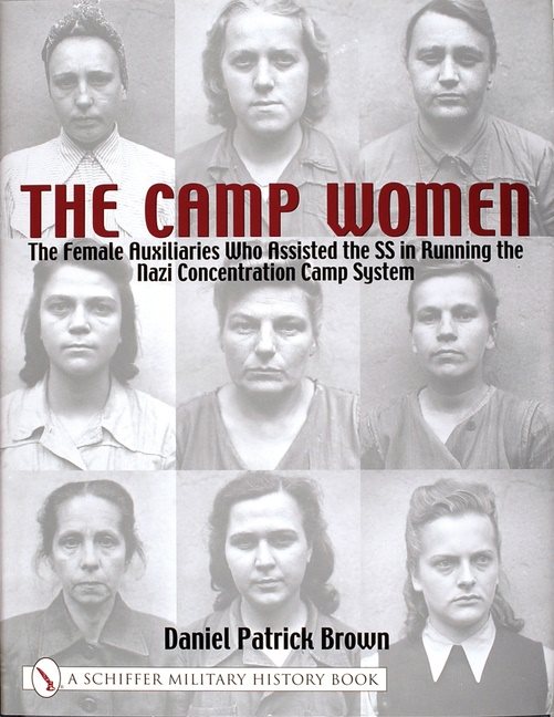 Camp women - the female auxilliaries who assisted the ss in running the naz