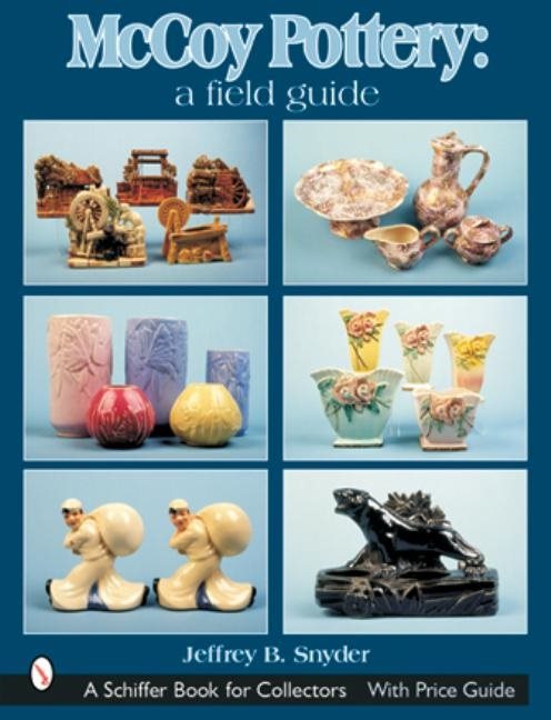 Mccoy Pottery: A Field Guide : A Field Guide