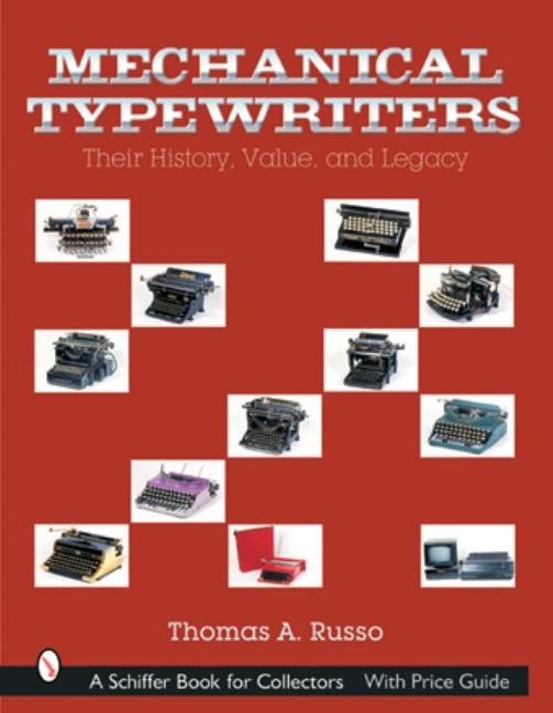 Mechanical Typewriters : Their History, Value, and Legacy