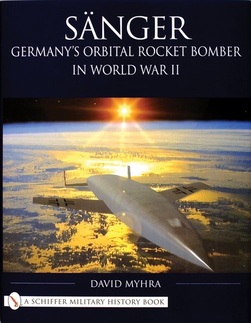 Sanger - germanys orbital rocket bomber in world war ii