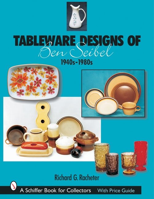 Tableware Designs Of Ben Seibel : 1940s-1980s
