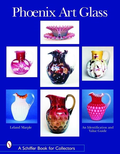 Phoenix Art Glass : An Identification and Value Guide