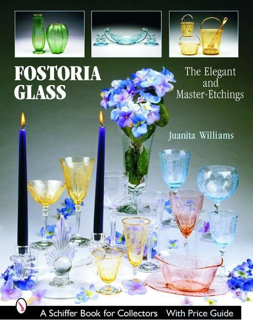 Fostoria Glass : The Elegant and Master-Etchings