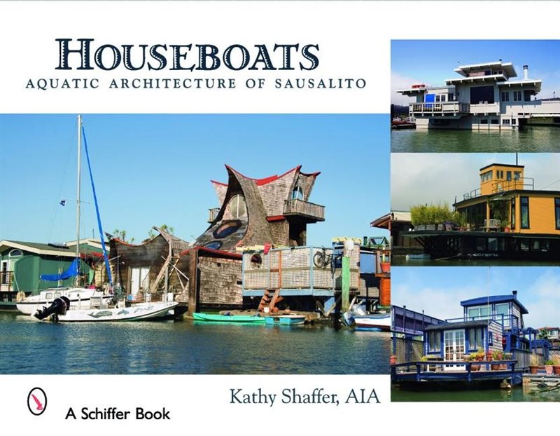 Houseboats : Aquatic Architecture of Sausalito