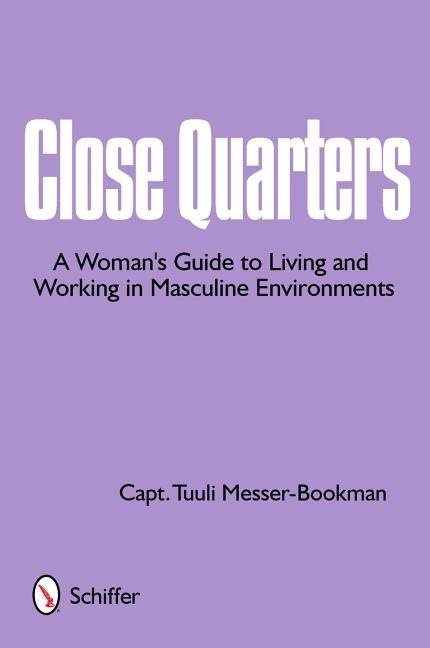 Close quarters - a womans guide to living & working in masculine environmen