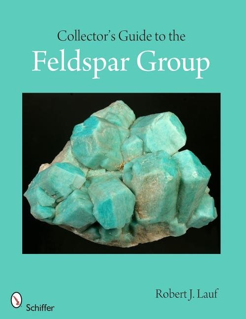 Collectors guide to the feldspar group