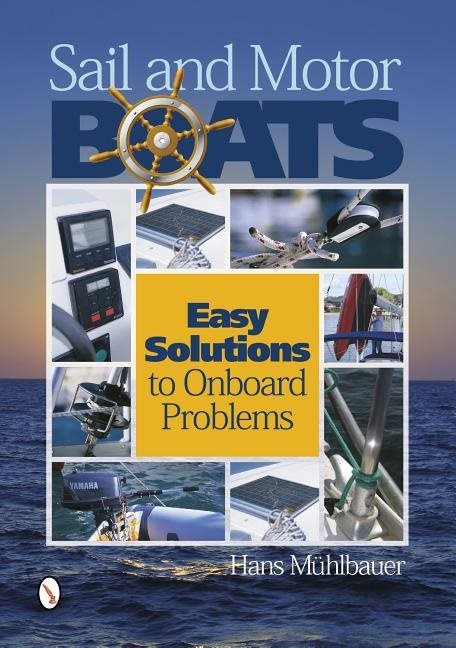 Sail And Motor Boats : Easy Solutions to Onboard Problems
