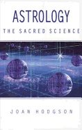 Astrology The Sacred Science : A Spiritual Perspective