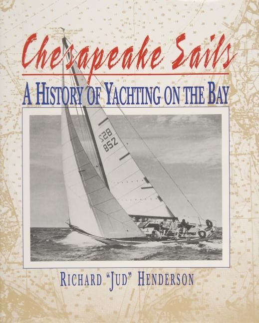 Chesapeake Sails : A History of Yachting on the Bay