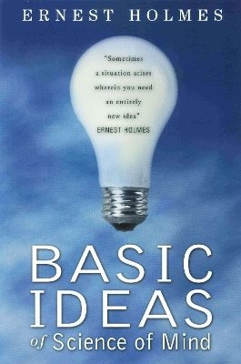 Basic Ideas Of Science Of Mind (Reissue)
