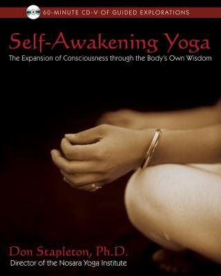 Self-Awakening Yoga: The Expansion Of Consciousness Through The Body