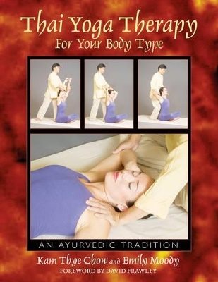 Thai Yoga Therapy For Your Body Type: An Ayurvedic Tradition (O)