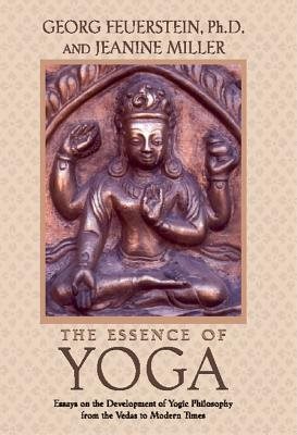 Essence Of Yoga:...The Development Of Yogic Philosophy From
