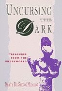 Uncursing The Dark : Treasures from the Underworld