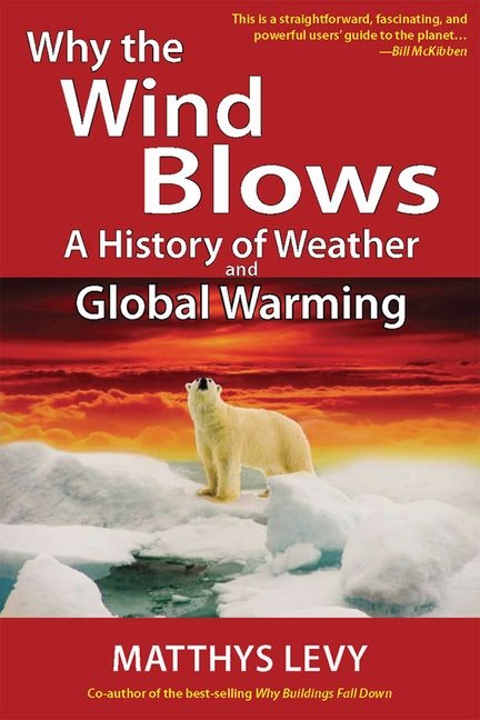 Why The Wind Blows : A History of Weather and Global Warming