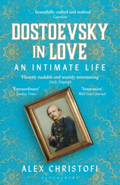 Dostoevsky in Love - An Intimate Life