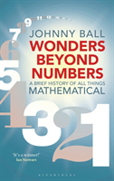 Wonders Beyond Numbers - A Brief History of All Things Mathematical