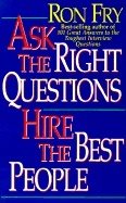 Ask The Right Questions Hire The Right People