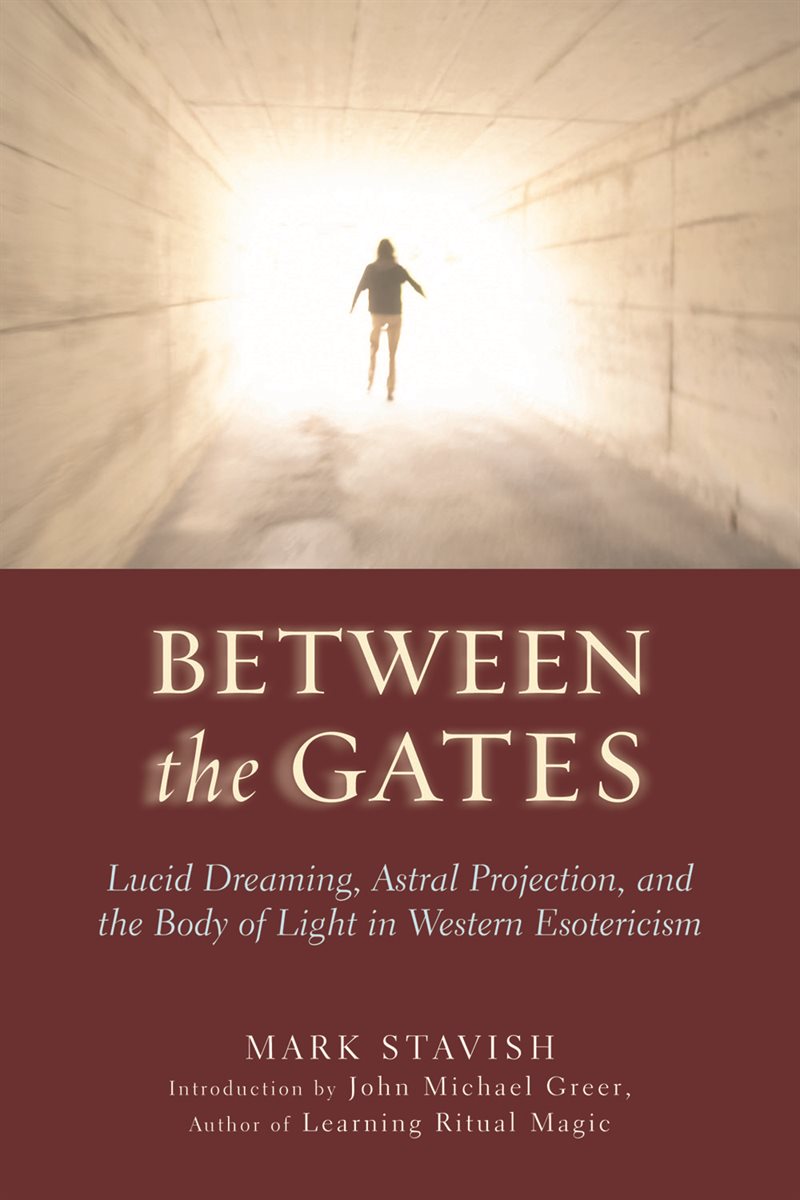 Between the gates - lucid dreaming, astral projection, and the body of ligh
