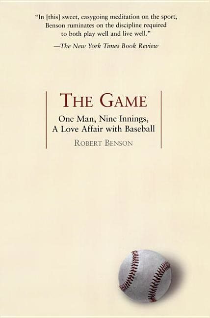 Game : One Man, Nine Innings, A Love Affair with Baseball