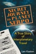 Secret journey to planet serpo - a true story of interplanetary travel