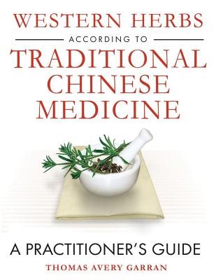 Western Herbs According To Traditional Chinese Medicine: A Practitioner