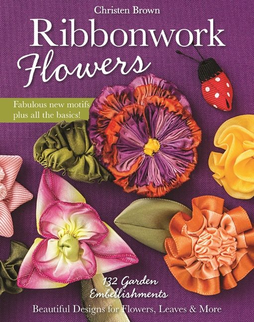 Ribbonwork flowers - 132 garden embellishments - beautiful designs for flow