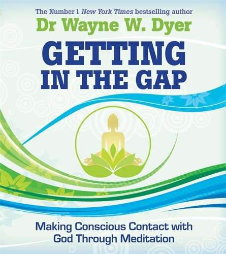 Getting in the gap - making conscious contact with god through meditation