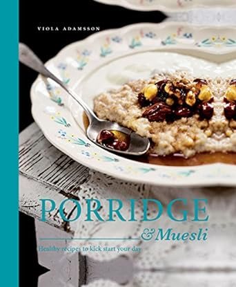 Porridge & muesli - healthy recipes to kick-start your day