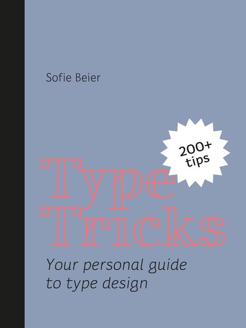 Type tricks - your personal guide to type design